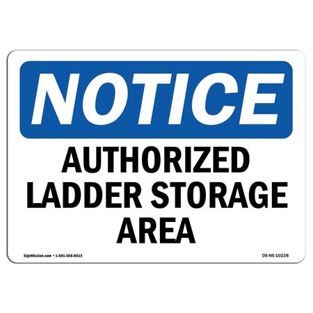 SIGNMISSION Safety Sign, OSHA Notice, 10" Height, Rigid Plastic, Authorized Ladder Storage Area Sign, Landscape OS-NS-P-1014-L-10238